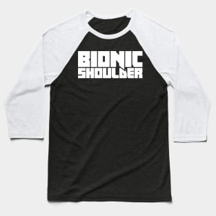 Bionic Shoulder | Joint Replacement Shoulder Surgery Baseball T-Shirt